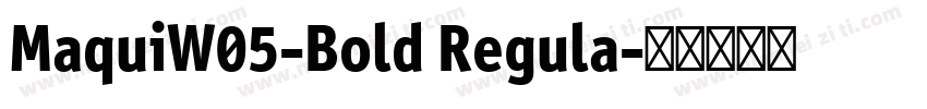MaquiW05-Bold Regula字体转换